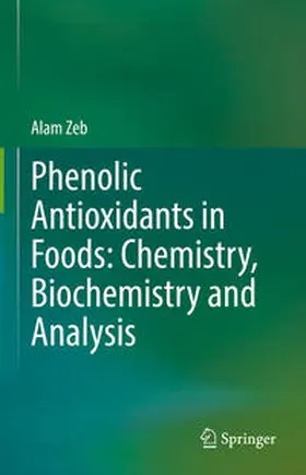 Zeb |  Phenolic Antioxidants in Foods: Chemistry, Biochemistry and Analysis | eBook | Sack Fachmedien