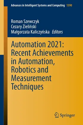 Szewczyk / Zielinski / Zielinski | Automation 2021: Recent Achievements in Automation, Robotics and Measurement Techniques | E-Book | sack.de