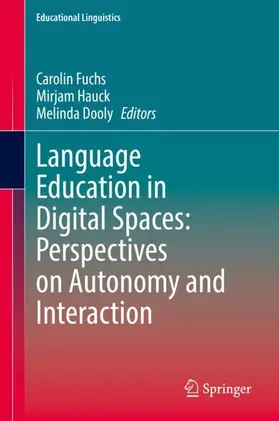 Fuchs / Dooly / Hauck |  Language Education in Digital Spaces: Perspectives on Autonomy and Interaction | Buch |  Sack Fachmedien