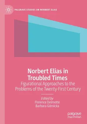 Górnicka / Delmotte |  Norbert Elias in Troubled Times | Buch |  Sack Fachmedien