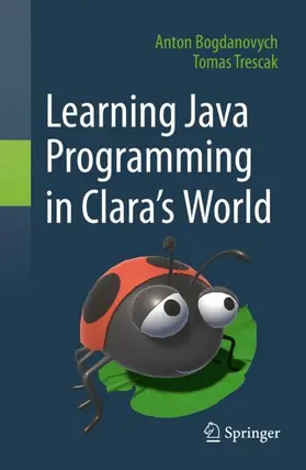 Trescak / Bogdanovych |  Learning Java Programming in Clara's World | Buch |  Sack Fachmedien