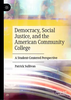Sullivan |  Democracy, Social Justice, and the American Community College | Buch |  Sack Fachmedien