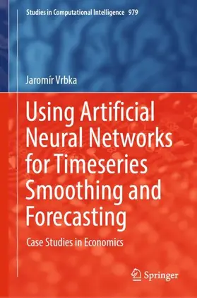 Vrbka |  Using Artificial Neural Networks for Timeseries Smoothing and Forecasting | Buch |  Sack Fachmedien