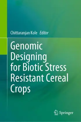 Kole |  Genomic Designing for Biotic Stress Resistant Cereal Crops | Buch |  Sack Fachmedien