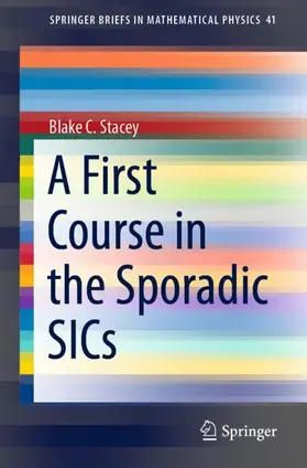 Stacey |  A First Course in the Sporadic SICs | Buch |  Sack Fachmedien