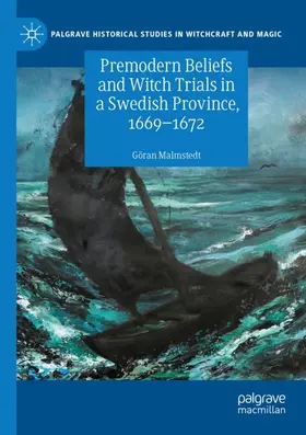 Malmstedt |  Premodern Beliefs and Witch Trials in a Swedish Province, 1669-1672 | Buch |  Sack Fachmedien