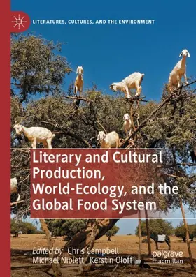 Campbell / Oloff / Niblett |  Literary and Cultural Production, World-Ecology, and the Global Food System | Buch |  Sack Fachmedien