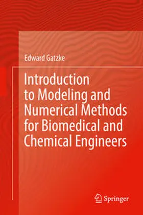 Gatzke | Introduction to Modeling and Numerical Methods for Biomedical and Chemical Engineers | E-Book | sack.de