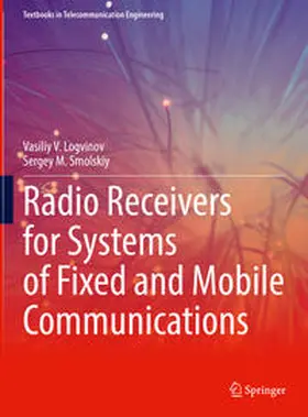 Logvinov / Smolskiy |  Radio Receivers for Systems of Fixed and Mobile Communications | eBook | Sack Fachmedien