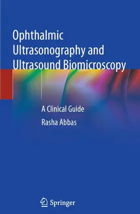 Abbas |  Ophthalmic Ultrasonography and Ultrasound Biomicroscopy | Buch |  Sack Fachmedien