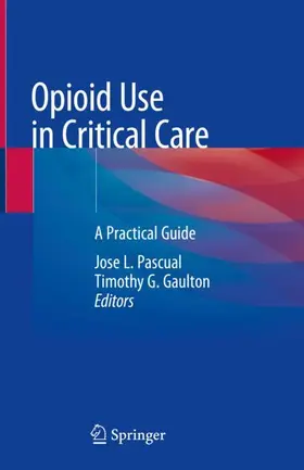 Gaulton / Pascual |  Opioid Use in Critical Care | Buch |  Sack Fachmedien