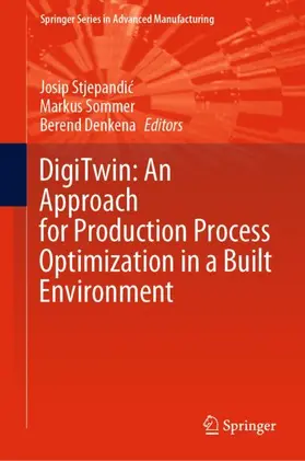 Stjepandic / Stjepandic / Denkena |  DigiTwin: An Approach for Production Process Optimization in a Built Environment | Buch |  Sack Fachmedien