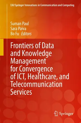 Paul / Paiva / Fu | Frontiers of Data and Knowledge Management for Convergence of ICT, Healthcare, and Telecommunication Services | E-Book | sack.de