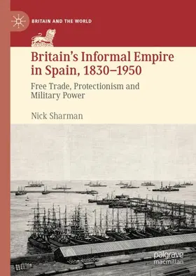 Sharman |  Britain's Informal Empire in Spain, 1830-1950 | Buch |  Sack Fachmedien