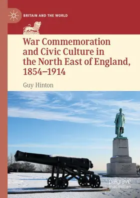 Hinton |  War Commemoration and Civic Culture in the North East of England, 1854¿1914 | Buch |  Sack Fachmedien