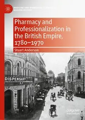 Anderson |  Pharmacy and Professionalization in the British Empire, 1780–1970 | eBook | Sack Fachmedien