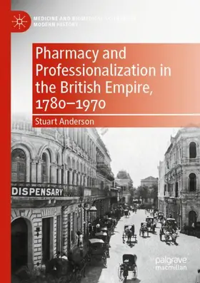 Anderson |  Pharmacy and Professionalization in the British Empire, 1780-1970 | Buch |  Sack Fachmedien