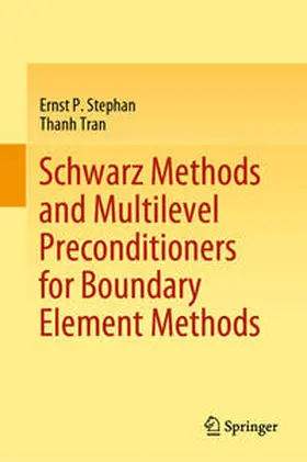Stephan / Tran |  Schwarz Methods and Multilevel Preconditioners for Boundary Element Methods | eBook | Sack Fachmedien