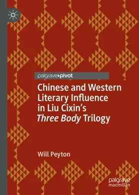 Peyton |  Chinese and Western Literary Influence in Liu Cixin's Three Body Trilogy | Buch |  Sack Fachmedien