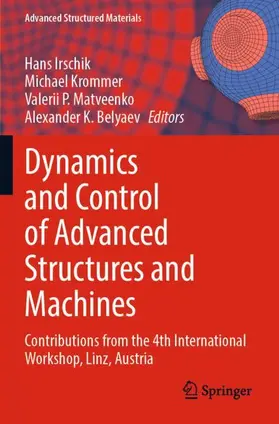 Irschik / Belyaev / Krommer |  Dynamics and Control of Advanced Structures and Machines | Buch |  Sack Fachmedien