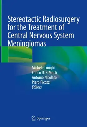 Longhi / Picozzi / Motti |  Stereotactic Radiosurgery for the Treatment of Central Nervous System Meningiomas | Buch |  Sack Fachmedien