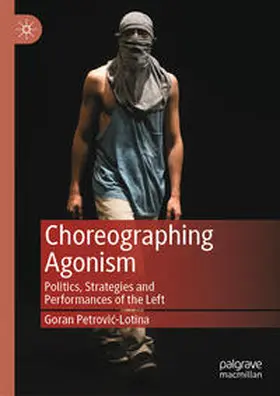 Petrovic-Lotina / Petrovic-Lotina |  Choreographing Agonism | eBook | Sack Fachmedien