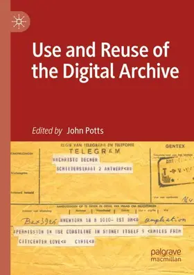 Potts |  Use and Reuse of the Digital Archive | Buch |  Sack Fachmedien