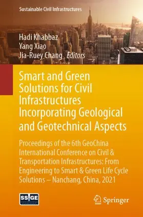 Khabbaz / Chang / Xiao |  Smart and Green Solutions for Civil Infrastructures Incorporating Geological and Geotechnical Aspects | Buch |  Sack Fachmedien