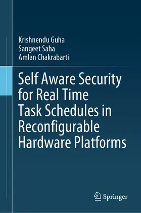 Guha / Saha / Chakrabarti |  Self Aware Security for Real Time Task Schedules in Reconfigurable Hardware Platforms | eBook | Sack Fachmedien