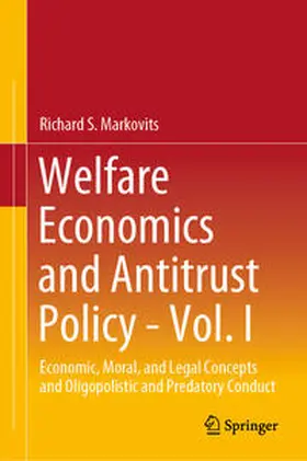 Markovits |  Welfare Economics and Antitrust Policy - Vol. I | eBook | Sack Fachmedien