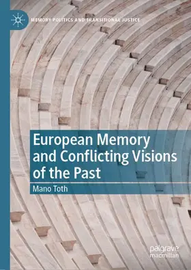 Toth |  European Memory and Conflicting Visions of the Past | Buch |  Sack Fachmedien