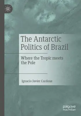 Cardone |  The Antarctic Politics of Brazil | Buch |  Sack Fachmedien