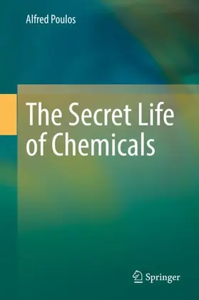 Poulos |  The Secret Life of Chemicals | Buch |  Sack Fachmedien