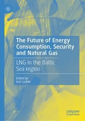 Liuhto |  The Future of Energy Consumption, Security and Natural Gas | eBook | Sack Fachmedien