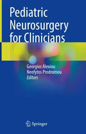 Prodromou / Alexiou |  Pediatric Neurosurgery for Clinicians | Buch |  Sack Fachmedien