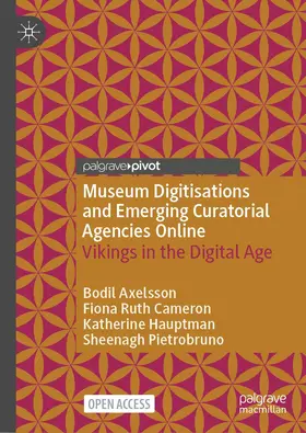 Axelsson / Cameron / Hauptman |  Museum Digitisations and Emerging Curatorial Agencies Online | Buch |  Sack Fachmedien
