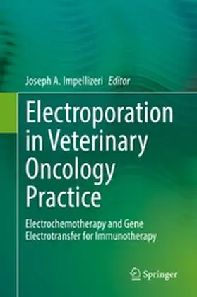 Impellizeri | Electroporation in Veterinary Oncology Practice | E-Book | www2.sack.de