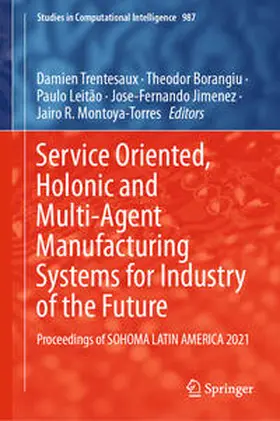 Trentesaux / Borangiu / Leitão |  Service Oriented, Holonic and Multi-Agent Manufacturing Systems for Industry of the Future | eBook | Sack Fachmedien