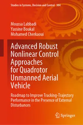 Labbadi / Boukal / Cherkaoui | Advanced Robust Nonlinear Control Approaches for Quadrotor Unmanned Aerial Vehicle | E-Book | sack.de