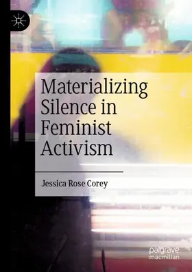 Corey |  Materializing Silence in Feminist Activism | Buch |  Sack Fachmedien