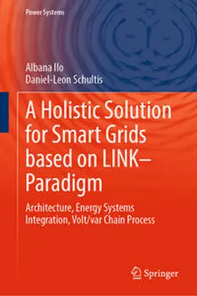 Ilo / Schultis |  A Holistic Solution for Smart Grids based on LINK– Paradigm | eBook | Sack Fachmedien