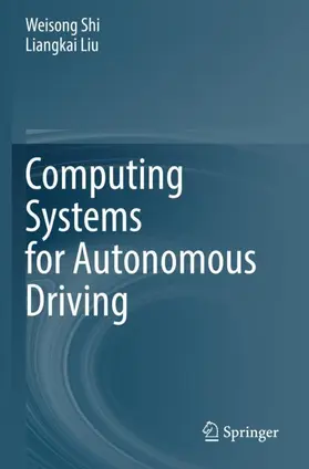 Liu / Shi |  Computing Systems for Autonomous Driving | Buch |  Sack Fachmedien