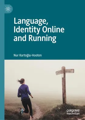 Kurtoglu-Hooton / Kurtoglu-Hooton |  Language, Identity Online and Running | Buch |  Sack Fachmedien