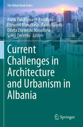 Yunitsyna / Hysa / Dervishi |  Current Challenges in Architecture and Urbanism in Albania | Buch |  Sack Fachmedien