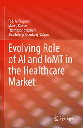 Al-Turjman / Kumar / Stephan |  Evolving Role of AI and IoMT in the Healthcare Market | eBook | Sack Fachmedien