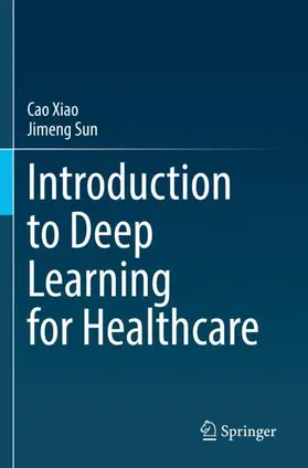 Sun / Xiao |  Introduction to Deep Learning for Healthcare | Buch |  Sack Fachmedien