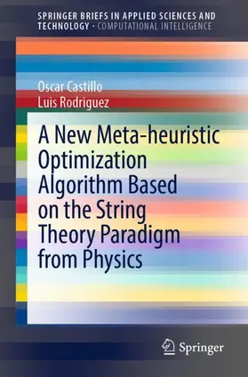 Rodriguez / Castillo |  A New Meta-heuristic Optimization Algorithm Based on the String Theory Paradigm from Physics | Buch |  Sack Fachmedien