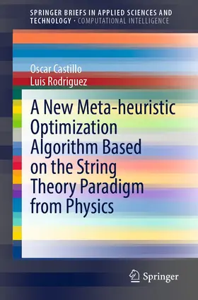 Castillo / Rodriguez | A New Meta-heuristic Optimization Algorithm Based on the String Theory Paradigm from Physics | E-Book | sack.de