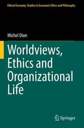 Dion |  Worldviews, Ethics and Organizational Life | Buch |  Sack Fachmedien