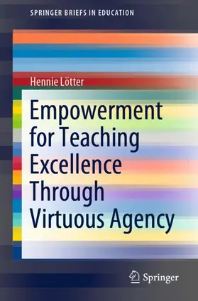 Lötter |  Empowerment for Teaching Excellence Through Virtuous Agency | Buch |  Sack Fachmedien